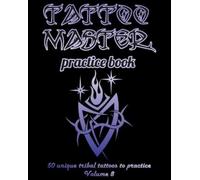 Till Hunter Tattoo Master Practice Book - 50 Unique Tribal Tattoos t (Tascabile)