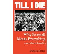 Till I Die: Why Football Means Everything (Even When It Shouldn't)