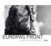 Till Mayer Europas Front: Krieg in der Ukraine (Copertina rigida)