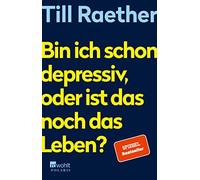 Till Raether Bin ich schon depressiv, oder ist das noch das Leben? (Tascabile)