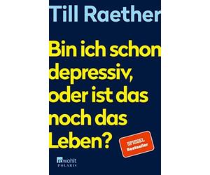 Till Raether Bin ich schon depressiv, oder ist das noch das Leben? (Tascabile)
