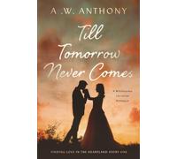 Till Tomorrow Never Comes: A Wholesome Christian Romance
