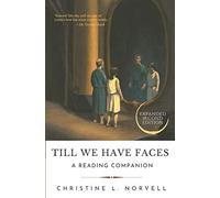 Till We Have Faces: A Reading Companion: an any day companion for an everyday reader