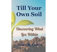Till Your Own Soil: Uncovering What Lies Within