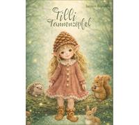 Tilli Tannenzipfel: Abenteuer im Zauberwald