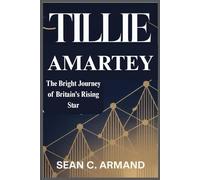 TILLIE AMARTEY: The Bright Journey of Britain’s Rising Star