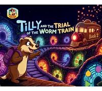 Tilly and The Trial of The Worm Train