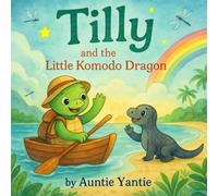Tilly in Komodo Island!: A Brave Turtle’s Tropical Adventure: A Heartwarming Children’s Story About Friendship, Courage, and Komodo Dragons