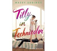 Tilly in Technicolor: Ein grumpy meets sunshine Roadtrip quer durch Europa (Deutsche Ausgabe)