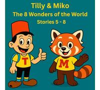 Tilly & Miko - The 8 Wonders of the World: Stories 5-8