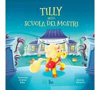 Tilly nella scuola dei mostri. Ediz. a colori
