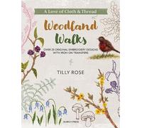 Tilly Rose A Love of Cloth & Thread: Woodland Walks (Tascabile)