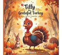 Tilly the Grateful Turkey: A Heartwarming Thanksgiving Story About Gratitude and Friendship | Fall Picture Book for Kids Ages 3-7