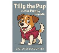 Tilly the Pup and the Puddle Parade