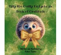 Tilly the Quilly Hedgehog's Book of Gratitude