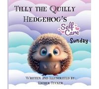 Tilly the Quilly Hedgehog's Self-Care Sunday
