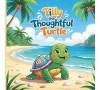 Tilly the Thoughtful Turtle: Small Acts, Big Heart