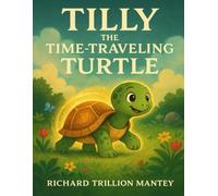 Tilly The Time-Travelling Turtle