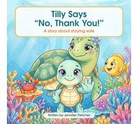 Tilly the Turtle Says "No, Thank You!": A Story About Staying Safe