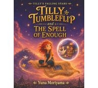 Tilly Tumbleflip and the Spell of Enough: A Story About Feeling Pleased, Satisfied, and Content