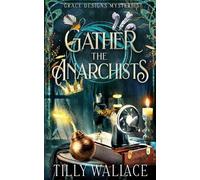 Tilly Wallace Gather the Anarchists (Tascabile)