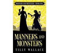 Tilly Wallace Manners and Monsters (Tascabile) Manners and Monsters