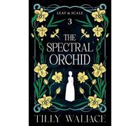 Tilly Wallace The Spectral Orchid (Tascabile) Leaf and Scale