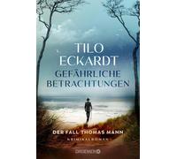 Tilo Eckardt Gefährliche Betrachtungen: Der Fall Thomas Mann. (Copertina rigida)