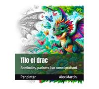 Tilo el drac: Bombolles, patinets i un somni profund