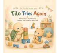 Tilo Tries Again: A Gentle Story About Mistakes, Patience, and Trying One More Time