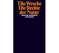 Tilo Wesche Die Rechte der Natur: Vom nachhaltigen Eigentum (suhrkam (Tascabile)