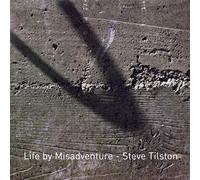Tilston, Steve - Life By Misadventure
