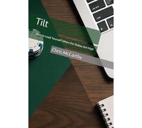Tilt: How to Lead Yourself When the Stakes Are High