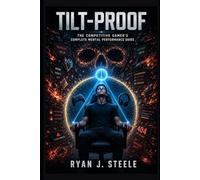 TILT-PROOF: The Competitive Gamer's Complete Mental Performance Guide