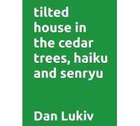 tilted house in the cedar trees, haiku and senryu