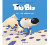 Tilù Blu non vuole andare a letto. Ediz. a colori