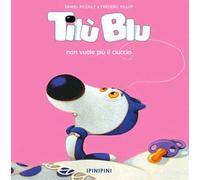 Tilù Blu non vuole più il ciuccio. Ediz. a colori