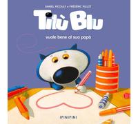 Tilù Blu vuole bene al suo papà. Ediz. a colori