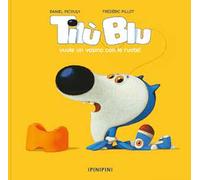 Tilù Blu vuole un vasino con le ruote. Ediz. a colori