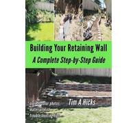 Tim a Hicks Building Your Retaining Wall (Tascabile)