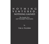 Tim A. Pilgrim Nothing Ventured, Nothing Gained (Copertina rigida)