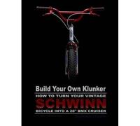 Tim A Swike Mad Build Your Own Klunker Turn Your Vintage Schwinn Bic (Tascabile)