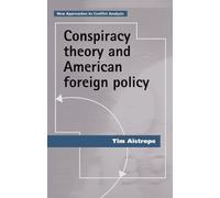 Tim Aistrope Conspiracy Theory and American Foreign Policy (Tascabile)