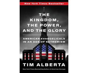 Tim Alberta The Kingdom, the Power, and the Glory (Tascabile)