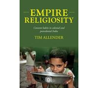 Tim Allender Empire religiosity (Tascabile) Studies in Imperialism