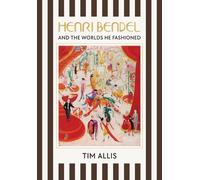 Tim Allis Henri Bendel and the Worlds He Fashioned (Copertina rigida)