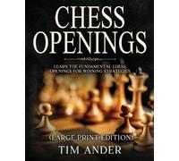 Tim Ander Chess Openings For Beginners (Large Print Edition) (Tascabile)