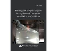 Tim Arndt Sloshing of Cryogenic Liquids in a Cylindrical Tank under (Tascabile)