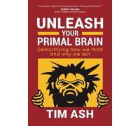 Tim Ash Unleash Your Primal Brain (Tascabile)