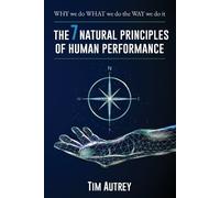 Tim Autrey The 7 Natural Principles of Human Performance (Tascabile)